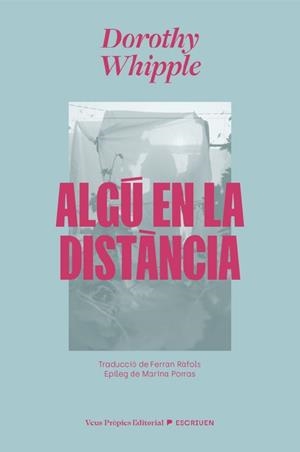ALGÚ EN LA DISTÀNCIA | 9791399254211 | WHIPPLE, DOROTHY | Llibreria Geli - Llibreria Online de Girona - Comprar llibres en català i castellà
