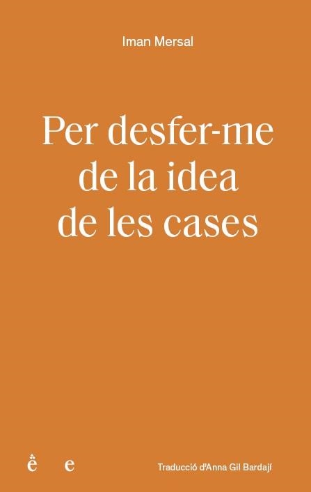 PER DESFER-ME DE LA IDEA DE LES CASES | 9791399176827 | MERSAL,IMAN | Llibreria Geli - Llibreria Online de Girona - Comprar llibres en català i castellà