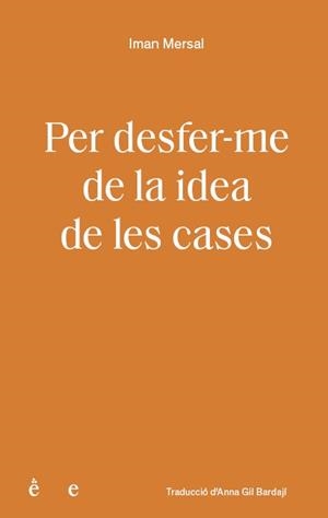 PER DESFER-ME DE LA IDEA DE LES CASES | 9791399176827 | MERSAL,IMAN | Llibreria Geli - Llibreria Online de Girona - Comprar llibres en català i castellà