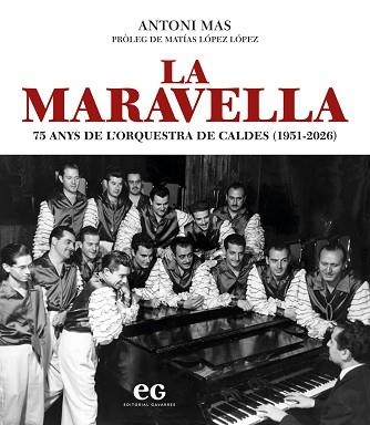 LA MARAVELLA.75 ANYS DE L'ORQUESTRA DE CALDES (1951-2026) | 9788419292568 | MAS BOU, ANTONI | Libreria Geli - Librería Online de Girona - Comprar libros en catalán y castellano