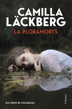 LA PLORAMORTS (ELS CRIMS DE FJÄLLBACKA) | 9788466435406 | LÄCKBERG, CAMILLA | Llibreria Geli - Llibreria Online de Girona - Comprar llibres en català i castellà