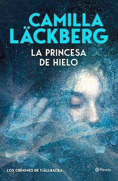 LA PRINCESA DE HIELO (LOS CRÍMENES DE FJÄLLBACKA) | 9788408325550 | LÄCKBERG, CAMILLA | Llibreria Geli - Llibreria Online de Girona - Comprar llibres en català i castellà
