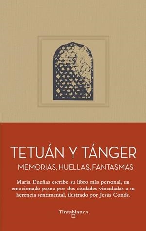 TETUÁN Y TÁNGER.MEMORIAS,HUELLAS,FANTASMAS | 9791399123074 | DUEÑAS,MARIA/CONDE,JESÚS | Llibreria Geli - Llibreria Online de Girona - Comprar llibres en català i castellà