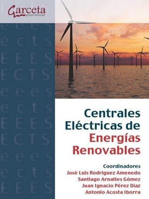 CENTRALES ELÉCTRICAS DE ENERGÍAS RENOVABLES | 9788417289713 | RODRÍGUEZ AMENEDO, JOSÉ LUIS/ARNALTES GÓMEZ, SANTIAGO | Libreria Geli - Librería Online de Girona - Comprar libros en catalán y castellano