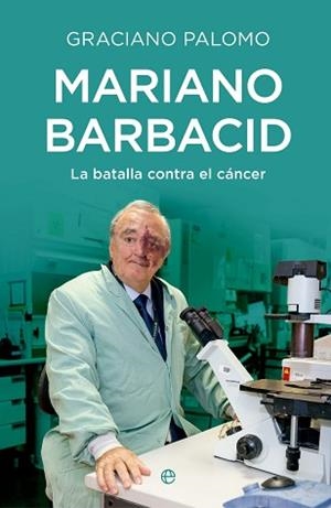 MARIANO BARBACID.LA BATALLA CONTRA EL CÁNCER | 9788410943421 | PALOMO, GRACIANO | Llibreria Geli - Llibreria Online de Girona - Comprar llibres en català i castellà