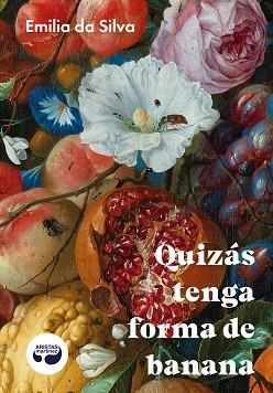 QUIZÁS TENGA FORMA DE BANANA | 9788419550385 | DA SILVA, EMILIA | Llibreria Geli - Llibreria Online de Girona - Comprar llibres en català i castellà
