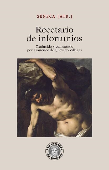RECETARIO DE INFORTUNIOS | 9791387789497 | SÉNECA, LUCIO ANNEO/QUEVEDO VILLEGAS, FRANCISCO | Llibreria Geli - Llibreria Online de Girona - Comprar llibres en català i castellà