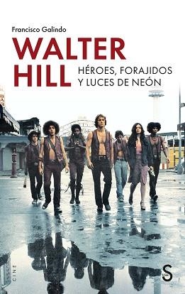 WALTER HILL.HÉROES, FORAJIDOS Y LUCES DE NEÓN | 9791388205613 | GALINDO, FRANCISCO | Libreria Geli - Librería Online de Girona - Comprar libros en catalán y castellano