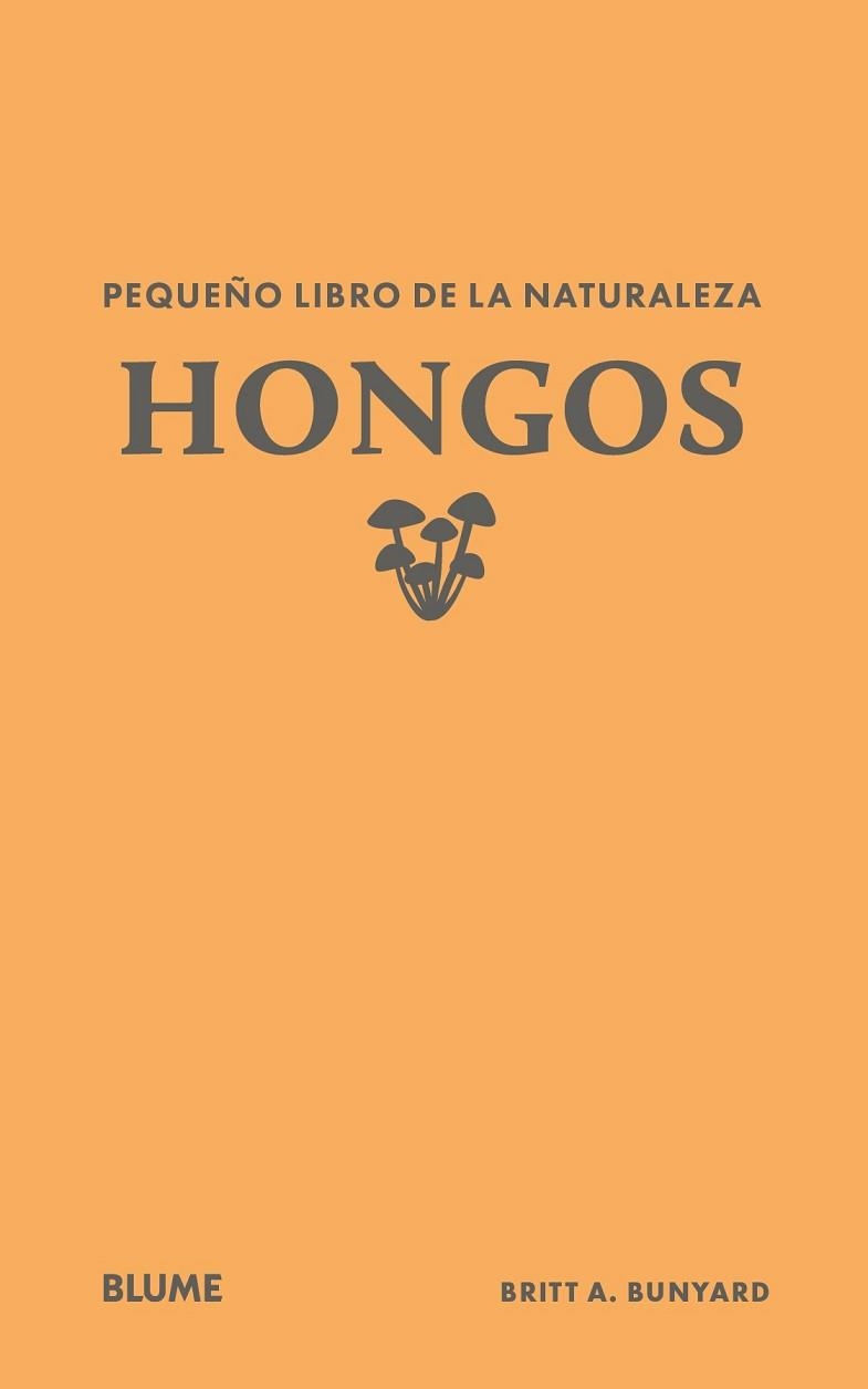 PEQUEÑO LIBRO DE LA NATURALEZA.HONGOS | 9791388023446 | BUNYARD, BRITT A. | Libreria Geli - Librería Online de Girona - Comprar libros en catalán y castellano