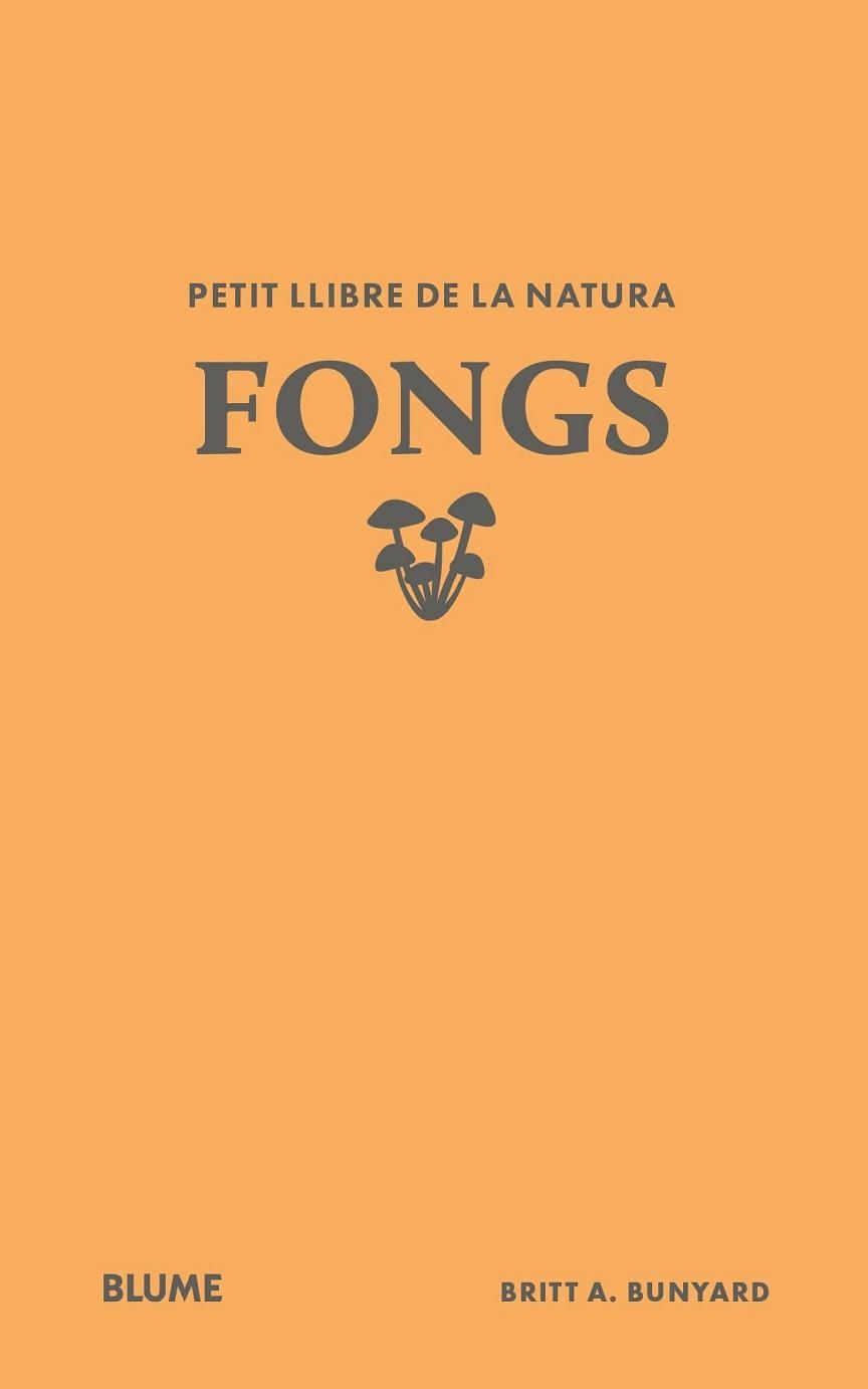PETIT LLIBRE DE LA NATURA.FONGS | 9791388023484 | BUNYARD, BRITT A. | Libreria Geli - Librería Online de Girona - Comprar libros en catalán y castellano