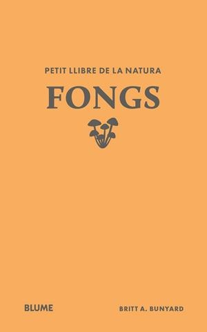 PETIT LLIBRE DE LA NATURA.FONGS | 9791388023484 | BUNYARD, BRITT A. | Libreria Geli - Librería Online de Girona - Comprar libros en catalán y castellano