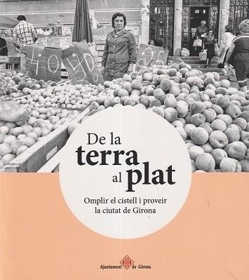 DE LA TERRA AL PLAT | 9788484963417 | Llibreria Geli - Llibreria Online de Girona - Comprar llibres en català i castellà