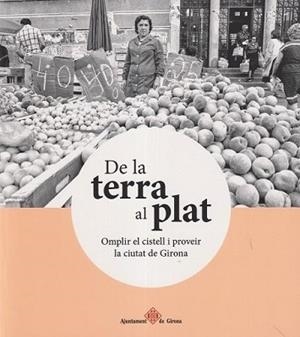 DE LA TERRA AL PLAT | 9788484963417 | Llibreria Geli - Llibreria Online de Girona - Comprar llibres en català i castellà