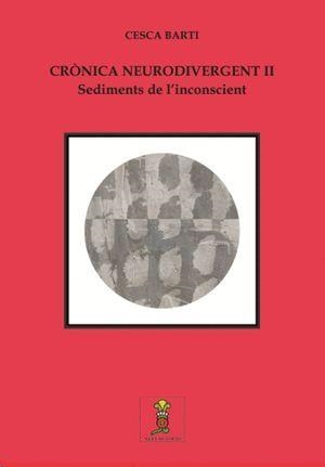 CRÒNICA NEURODIVERGENT-2.SEDIMENTS DE L'INCONSCIENT | 9791399178425 | BARTI, CESCA | Llibreria Geli - Llibreria Online de Girona - Comprar llibres en català i castellà