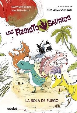 RESISTOSAURIO-1.LA BOLA DE FUEGO | 9788468379234 | BABBO, ELEONORA/GALLI, VINCENZO | Llibreria Geli - Llibreria Online de Girona - Comprar llibres en català i castellà