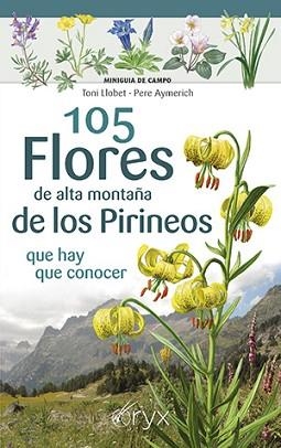 105 FLORES DE ALTA MONTAÑA DE LOS PIRINEOS | 9788418735967 | LLOBET, TONI/AYMERICH, PERE | Libreria Geli - Librería Online de Girona - Comprar libros en catalán y castellano