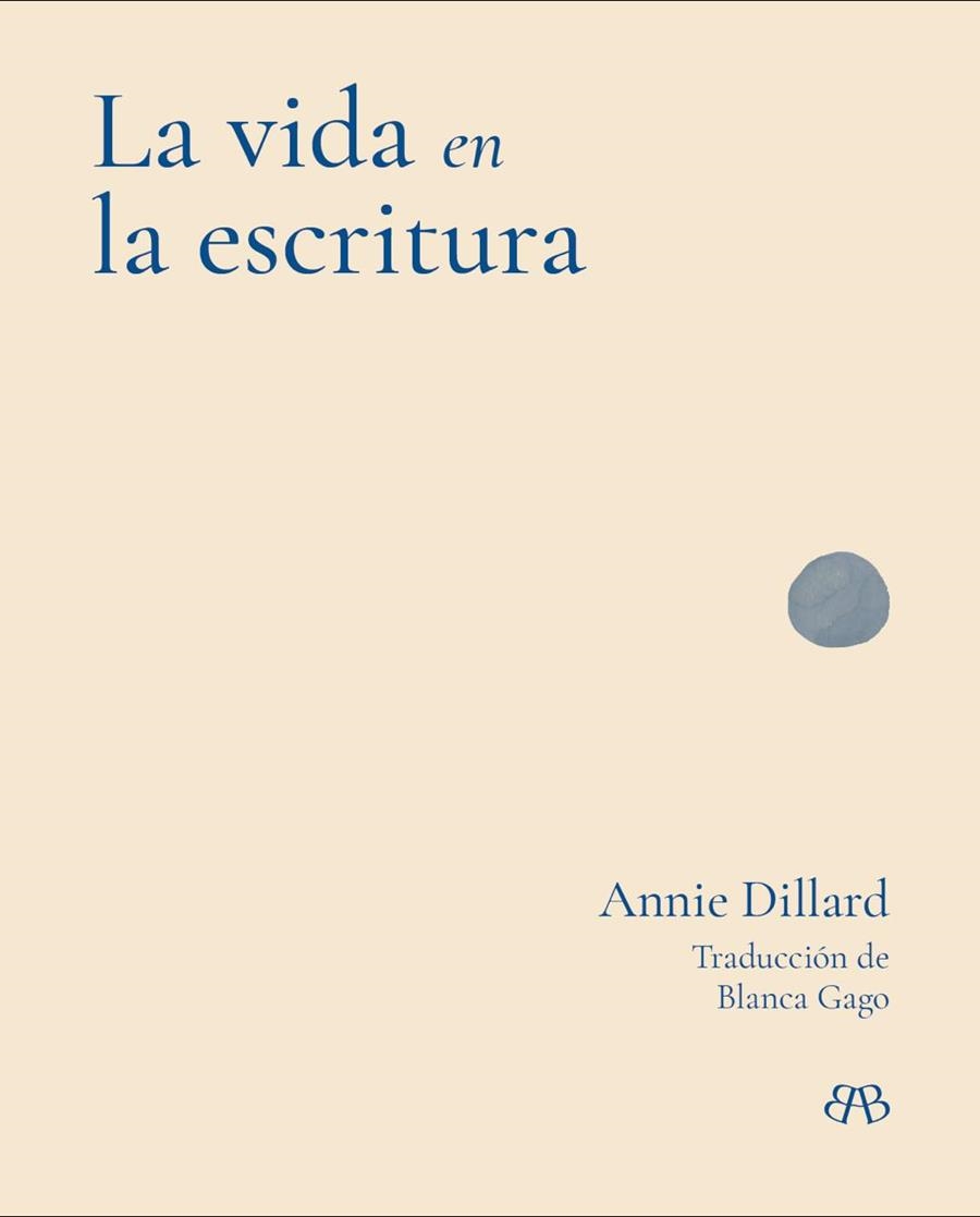 LA VIDA EN LA ESCRITURA | 9788412899085 | DILLARD, ANNIE | Llibreria Geli - Llibreria Online de Girona - Comprar llibres en català i castellà