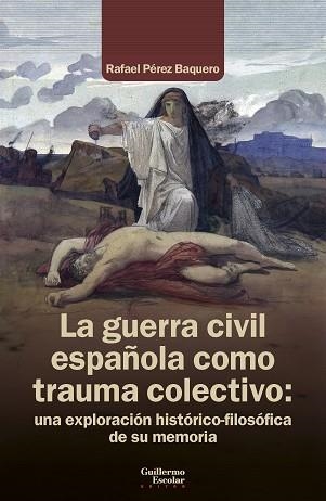 LA GUERRA CIVIL ESPAÑOLA COMO TRAUMA COLECTIVO | 9791387789763 | PÉREZ BAQUERO, RAFAEL | Libreria Geli - Librería Online de Girona - Comprar libros en catalán y castellano