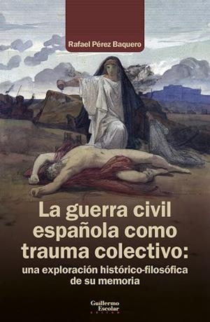 LA GUERRA CIVIL ESPAÑOLA COMO TRAUMA COLECTIVO | 9791387789763 | PÉREZ BAQUERO, RAFAEL | Llibreria Geli - Llibreria Online de Girona - Comprar llibres en català i castellà