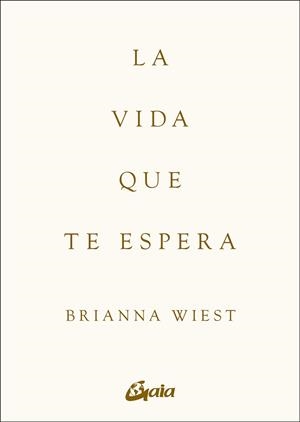 LA VIDA QUE TE ESPERA | 9788411081979 | WIEST, BRIANNA | Libreria Geli - Librería Online de Girona - Comprar libros en catalán y castellano