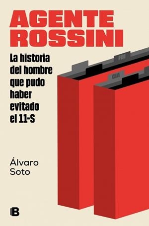 AGENTE ROSSINI.LA HISTORIA DEL HOMBRE QUE PUDO HABER EVITADO EL 11-S | 9788466673860 | SOTO, ÁLVARO | Llibreria Geli - Llibreria Online de Girona - Comprar llibres en català i castellà