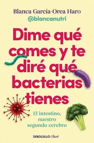 DIME QUÉ COMES Y TE DIRÉ QUÉ BACTERIAS TIENES | 9788466391405 | GARCÍA-OREA HARO (@BLANCANUTRI), BLANCA | Llibreria Geli - Llibreria Online de Girona - Comprar llibres en català i castellà
