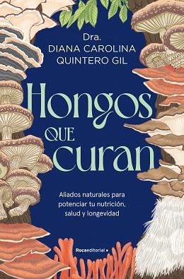 HONGOS QUE CURAN | 9791388139147 | QUINTERO, DIANA | Llibreria Geli - Llibreria Online de Girona - Comprar llibres en català i castellà