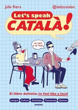 LET'S SPEAK CATALÀ! | 9788419441690 | RIERA (@DAILYCATALAN), JÚLIA | Llibreria Geli - Llibreria Online de Girona - Comprar llibres en català i castellà