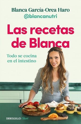 LAS RECETAS DE BLANCA | 9788466390835 | GARCÍA-OREA HARO (@BLANCANUTRI), BLANCA | Llibreria Geli - Llibreria Online de Girona - Comprar llibres en català i castellà