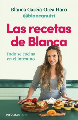 LAS RECETAS DE BLANCA | 9788466390835 | GARCÍA-OREA HARO (@BLANCANUTRI), BLANCA | Llibreria Geli - Llibreria Online de Girona - Comprar llibres en català i castellà