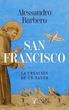 SAN FRANCISCO.LA CREACIÓN DE UN SANTO | 9788430628124 | BARBERO, ALESSANDRO | Libreria Geli - Librería Online de Girona - Comprar libros en catalán y castellano