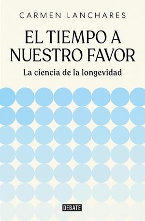 EL TIEMPO A NUESTRO FAVOR | 9791387904494 | LANCHARES, CARMEN | Llibreria Geli - Llibreria Online de Girona - Comprar llibres en català i castellà