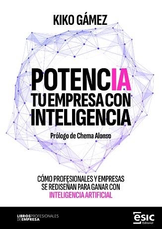 POTENCIA TU EMPRESA CON INTELIGENCIA | 9788411922708 | GÁMEZ, KIKO | Llibreria Geli - Llibreria Online de Girona - Comprar llibres en català i castellà