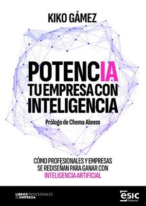 POTENCIA TU EMPRESA CON INTELIGENCIA | 9788411922708 | GÁMEZ, KIKO | Llibreria Geli - Llibreria Online de Girona - Comprar llibres en català i castellà