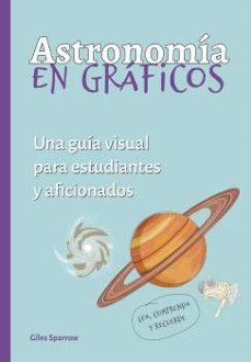 ASTRONOMÍA EN GRAFICOS | 9788428218016 | SPARROW,GILES | Libreria Geli - Librería Online de Girona - Comprar libros en catalán y castellano