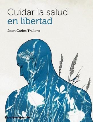 CUIDAR LA SALUD EN LIBERTAD | 9788418604683 | TRALLERO, JOAN CARLES | Llibreria Geli - Llibreria Online de Girona - Comprar llibres en català i castellà