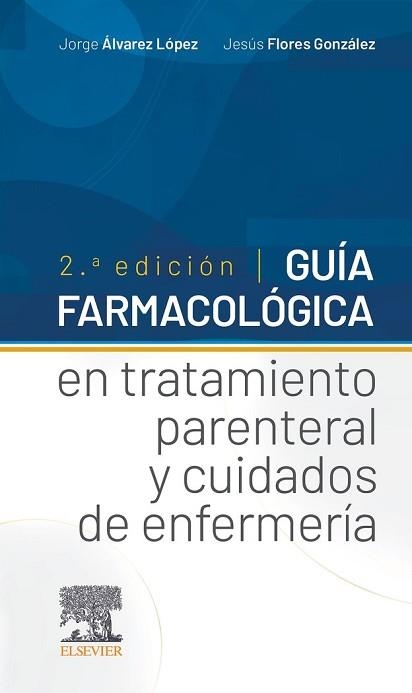 GUÍA FARMACOLÓGICA EN TRATAMIENTO PARENTERAL Y CUIDADOS DE ENFERMERÍA(2ª EDICIÓN 2021) | 9788491136774 | ÁLVAREZ LÓPEZ, JORGE/FLORES GONZÁLEZ, JESÚS | Libreria Geli - Librería Online de Girona - Comprar libros en catalán y castellano