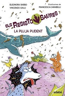 RESISTOSAURES-2.LA PLUJA PUDENT | 9788468379265 | BABBO, ELEONORA/GALLI, VINCENZO | Llibreria Geli - Llibreria Online de Girona - Comprar llibres en català i castellà