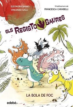 RESISTOSAURES-1.LA BOLA DE FOC | 9788468379258 | BABBO, ELEONORA/GALLI, VINCENZO | Llibreria Geli - Llibreria Online de Girona - Comprar llibres en català i castellà