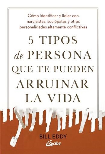 5 TIPOS DE PERSONA QUE TE PUEDEN ARRUINAR LA VIDA | 9788411082594 | EDDY, BILL | Llibreria Geli - Llibreria Online de Girona - Comprar llibres en català i castellà