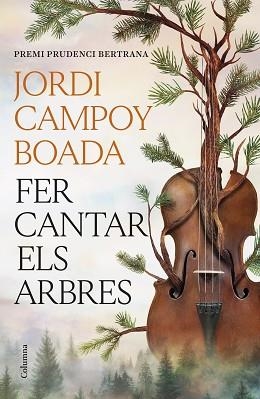 FER CANTAR ELS ARBRES(PREMI PRUDENCI BERTRANA 2026) | 9788466435512 | CAMPOY BOADA, JORDI | Libreria Geli - Librería Online de Girona - Comprar libros en catalán y castellano