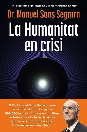 LA HUMANITAT EN CRISI | 9788466435475 | DR. MANUEL SANS SEGARRA | Llibreria Geli - Llibreria Online de Girona - Comprar llibres en català i castellà