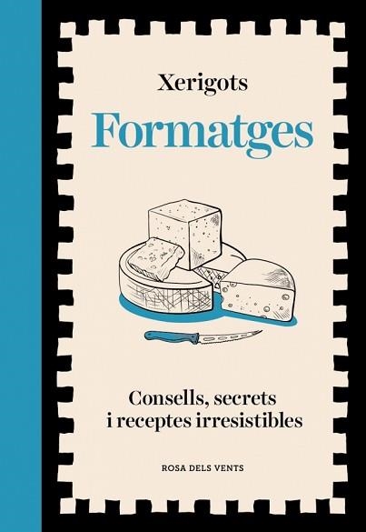 FORMATGES.CONSELLS, SECRETS I RECEPTES IRRESISTIBLES | 9791387653811 | XERIGOTS | Llibreria Geli - Llibreria Online de Girona - Comprar llibres en català i castellà