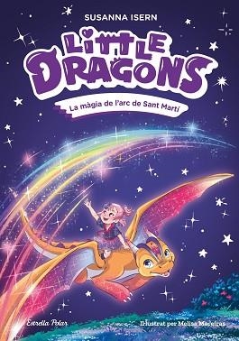LITTLE DRAGONS-7.LA MÀGIA DE L'ARC DE SANT MARTÍ | 9791387783754 | ISERN, SUSANNA/MACEIRAS SOARES, MELISA | Llibreria Geli - Llibreria Online de Girona - Comprar llibres en català i castellà