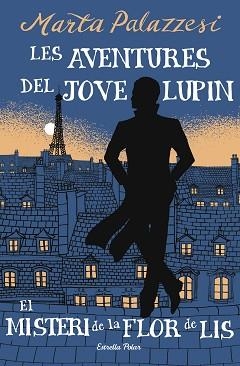 LES AVENTURES DEL JOVE LUPIN-2.EL MISTERI DE LA FLOR DE LIS | 9791387783785 | PALAZZESI, MARTA | Llibreria Geli - Llibreria Online de Girona - Comprar llibres en català i castellà