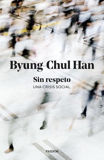 SIN RESPETO.UNA CRISIS SOCIAL | 9788449345845 | HAN, BYUNG-CHUL | Llibreria Geli - Llibreria Online de Girona - Comprar llibres en català i castellà