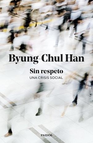 SIN RESPETO.UNA CRISIS SOCIAL | 9788449345845 | HAN, BYUNG-CHUL | Llibreria Geli - Llibreria Online de Girona - Comprar llibres en català i castellà