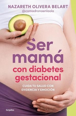 SER MAMÁ CON DIABETES GESTACIONAL.CUIDA TU SALUD CON EVIDENCIA Y EMOCIÓN | 9788425372230 | OLIVERA BELART (@COMADRONAENLAOLA), NAZARETH | Llibreria Geli - Llibreria Online de Girona - Comprar llibres en català i castellà