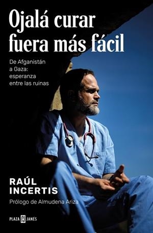 OJALÁ CURAR FUERA MÁS FÁCIL | 9788401033520 | INCERTIS, RAÚL | Llibreria Geli - Llibreria Online de Girona - Comprar llibres en català i castellà