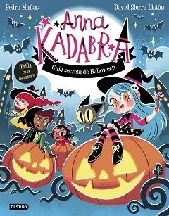 ANNA KADABRA.GUÍA SECRETA DE HALLOWEEN | 9788408325727 | MAÑAS, PEDRO/SIERRA LISTÓN, DAVID | Llibreria Geli - Llibreria Online de Girona - Comprar llibres en català i castellà